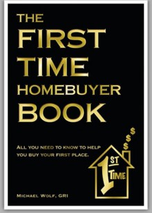 The First Time Homebuyer Book - Michael Wolf