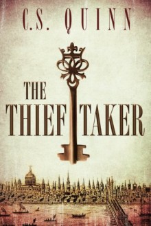 The Thief Taker - C.S. Quinn