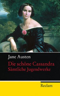 Die Schöne Cassandra - Sämtliche Jugendwerke - Jane Austen