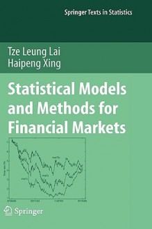 Statistical Models and Methods for Financial Markets (Springer Texts in Statistics) - Tze Leung Lai, Haipeng Xing