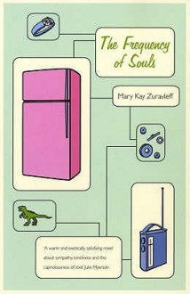 The Frequency Of Souls - Mary Kay Zuravleff