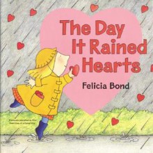 The Day It Rained Hearts - Felicia Bond