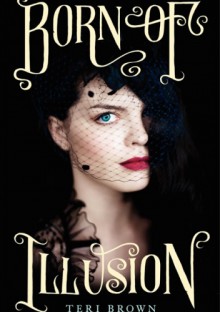 Born of Illusion - Teri Brown