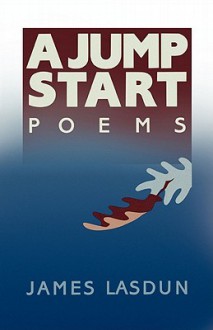 A Jump Start: Poems - James Lasdun