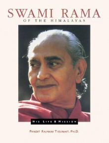 Swami Rama of the Himalayas - Pandit Rajmani Tigunait