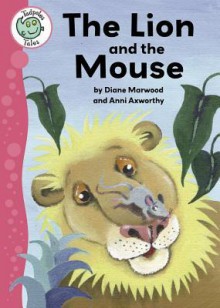 The Lion and the Mouse (Tadpoles Tales) - Diane Marwood, Ann Axworthy