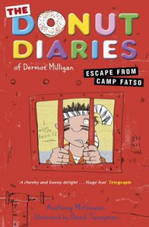 The Donut Diaries: Escape from Camp Fatso: Book 3 - Anthony McGowan, David Tazzyman