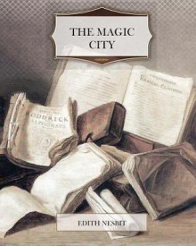 The Magic City - E. Nesbit