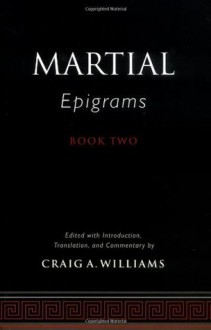 Martial's Epigrams Book Two: 2 - Craig A. Williams