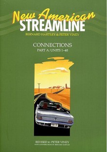 New American Streamline Connections Intermediat: Connections Student Book Part A (Units 1 40) (New American Streamline) - Bernard Hartley, Peter Viney