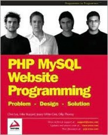 PHP MySQL Website Programming Problem-Design-Solution - Chris Lea, Mike Buzzard, Dilip Thomas