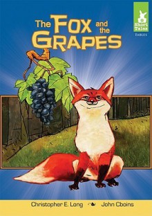 The Fox and the Grapes - Christopher E. Long, John Cboins