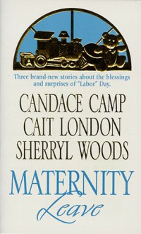 Maternity Leave: Tabloid Baby, The Nine-Month Knight, The Paternity Test - Candace Camp, Cait London, Sherryl Woods