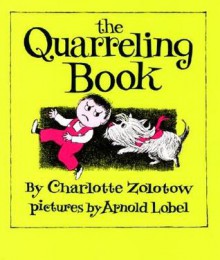 The Quarreling Book - Charlotte Zolotow, Arnold Lobel