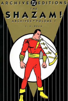 The Shazam! Archives, Vol. 1 - C.C. Beck, Bill Parker