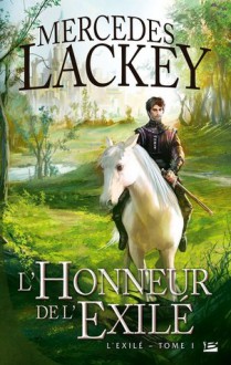 L'honneur de l'exilé (L'Exilé #1) - Mercedes Lackey, Claire Kreutzberger