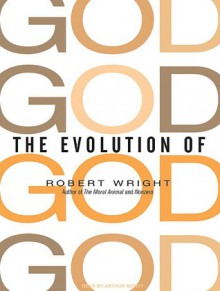 The Evolution of God - Robert Wright, Arthur Morey