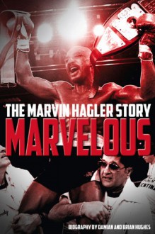 Marvelous: The Marvin Hagler Story - Damian Hughes, Brian Hughes