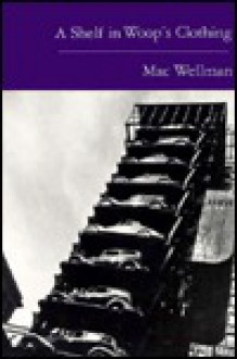 A Shelf in Woop's Clothing - Mac Wellman