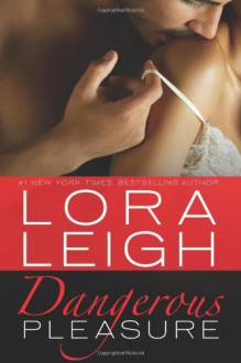 Dangerous Pleasure - Lora Leigh