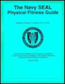 Navy Seal Physical Fitness Guide - Patricia A. Deuster