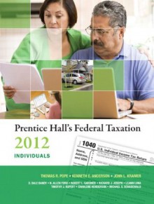 Prentice Hall's Federal Taxation 2012: Individuals (25th Edition) (Prentice Hall's Federal Taxation Individuals) - Thomas R. Pope, Kenneth E. Anderson, John L. Kramer