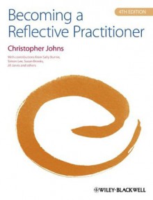 Becoming a Reflective Practitioner - Christopher Johns