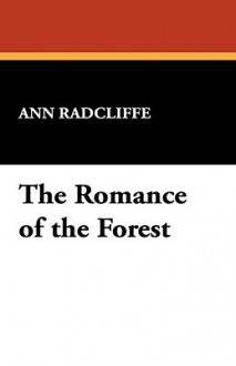 The Romance of the Forest - Ann Radcliffe