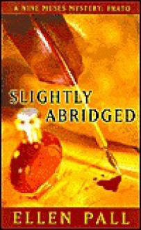 Slightly Abridged: A Nine Muses Mystery: Erato - Ellen Pall