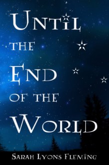 Until the End of the World - Sarah Lyons Fleming