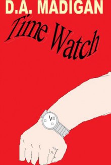 Time Watch - D.A. Madigan