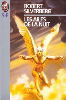 Les Ailes De La Nuit - Robert Silverberg