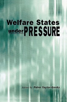 Welfare States Under Pressure - Peter Taylor-Gooby