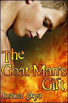 The Goat Man's Gift - Joshua Skye