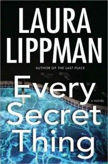 Every Secret Thing - Laura Lippman