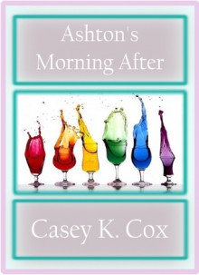 Ashton's Morning After - Casey K. Cox