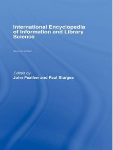 Routledge International Encyclopaedia of Information and Library Science - John Feather, Paul Sturges