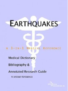 Earthquakes - A Medical Dictionary, Bibliography, and Annotated Research Guide to Internet References - ICON Health Publications