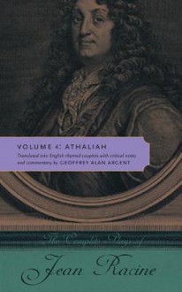 The Complete Plays of Jean Racine, Volume 4: Athaliah - Jean Racine, Geoffrey Alan Argent