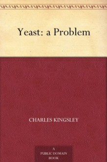 Yeast: a Problem - Charles Kingsley