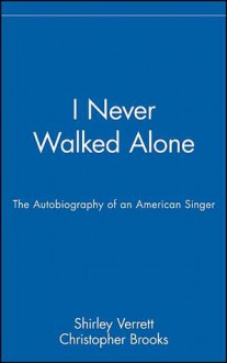 I Never Walked Alone: The Autobiography of an American Singer - Shirley Verrett, Christopher Brooks