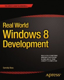 Real World Windows 8 Development (The Expert's Voice in Windows 8) - Samidip Basu