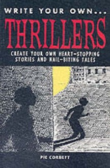 Thrillers (Write Your Own) - Pie Corbett