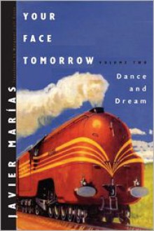 Your Face Tomorrow, Vol. 2: Dance and Dream - Javier Marías, Margaret Jull Costa