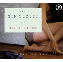 The Gin Closet - Leslie Jamison