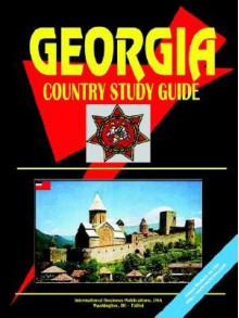 Georgia (Republic) Country Study Guide - USA International Business Publications, USA International Business Publications