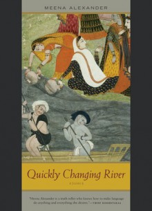 Quickly Changing River: Poems - Meena Alexander