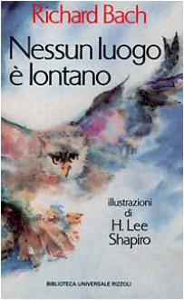 Nessun luogo è lontano - Richard Bach, H. Lee Shapiro, Pier Francesco Paolini