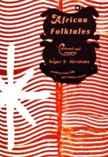 African Folktales (The Pantheon Fairy Tale and Folklore Library) - Roger D. Abrahams