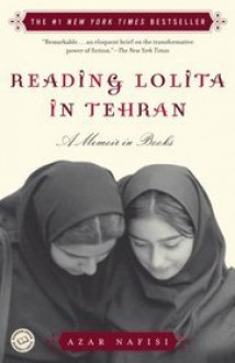 Reading Lolita in Tehran: A Memoir in Books - Azar Nafisi